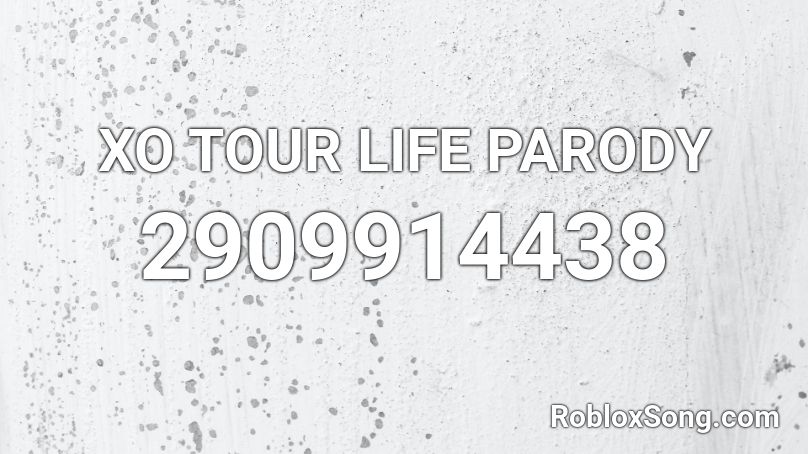 Xo Tour Life Parody Roblox Id Roblox Music Codes - roblox fortunate son loud