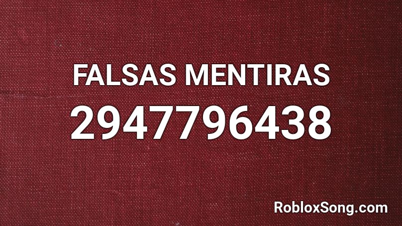 FALSAS MENTIRAS Roblox ID