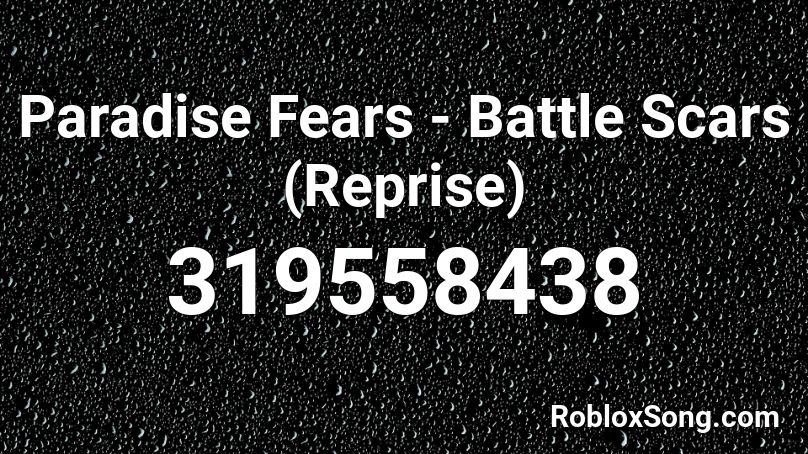  Paradise Fears - Battle Scars (Reprise)  Roblox ID