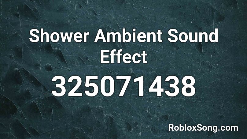 Shower Ambient Sound Effect Roblox ID