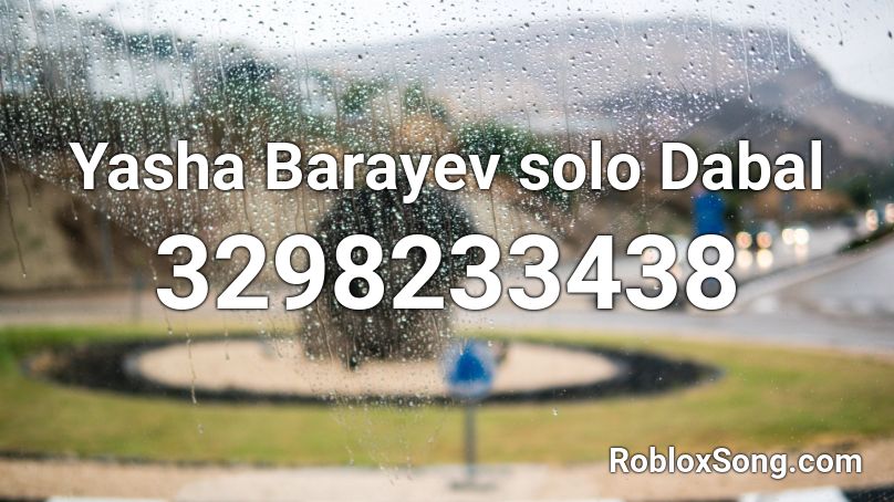 Yasha Barayev solo Dabal Roblox ID