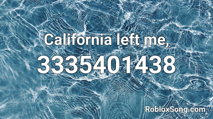 California left me, Roblox ID