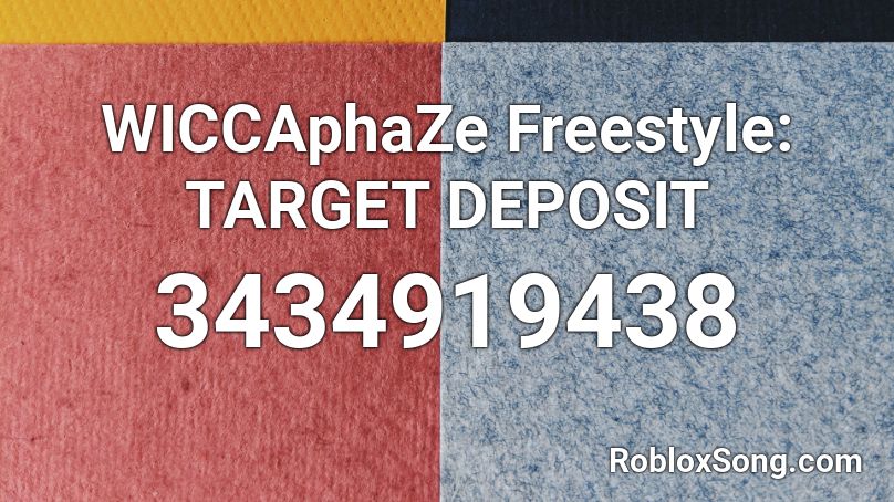 WICCAphaZe Freestyle: TARGET DEPOSIT Roblox ID