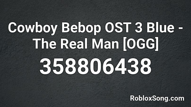 Cowboy Bebop OST 3 Blue - The Real Man [OGG] Roblox ID