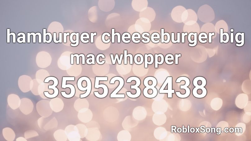 hamburger cheeseburger big mac whopper Roblox ID