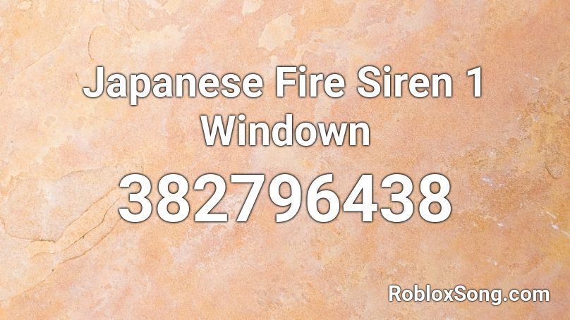 Japanese Fire Siren 1 Windown Roblox ID