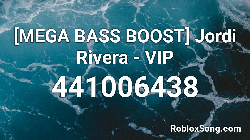 [MEGA BASS BOOST] Jordi Rivera - VIP  Roblox ID