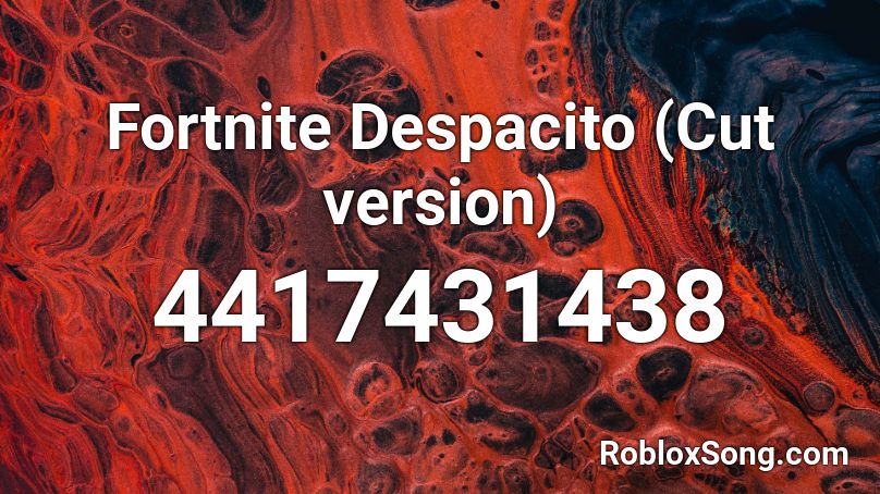 Fortnite Despacito (Cut version) Roblox ID