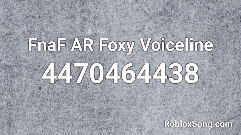 FnaF AR Foxy Voiceline Roblox ID