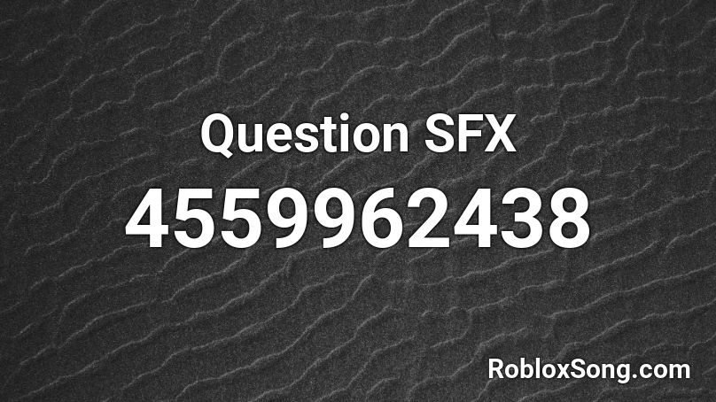 Question SFX Roblox ID
