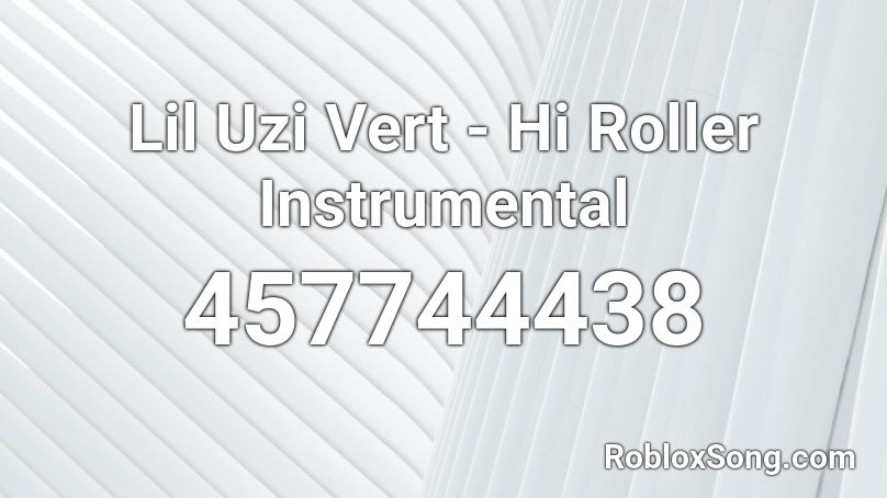 Lil Uzi Vert - Hi Roller Instrumental  Roblox ID