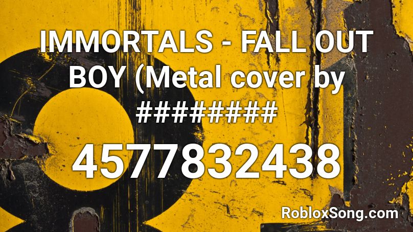 IMMORTALS - FALL OUT BOY (Metal cover by ######## Roblox ID