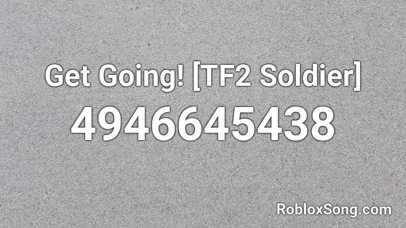 Get Going! [TF2 Soldier] Roblox ID