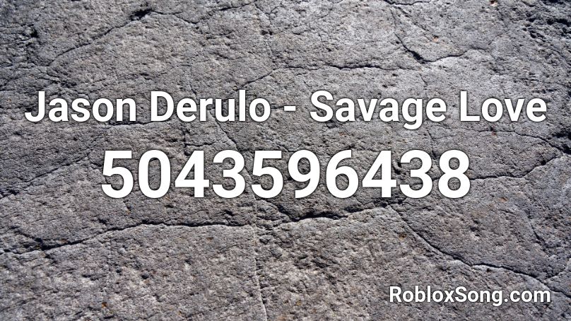 Jason Derulo - Savage Love Roblox ID