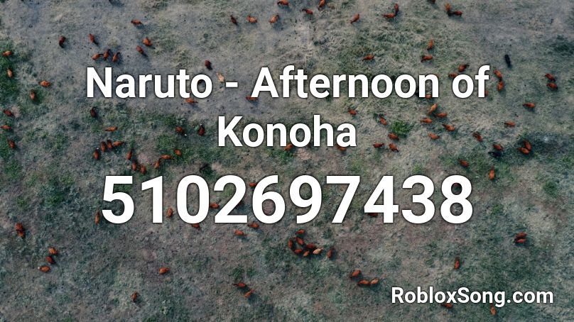 Naruto - Afternoon of Konoha Roblox ID