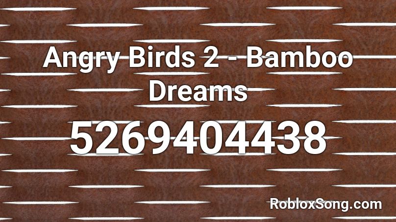 Angry Birds 2 - Bamboo Dreams Roblox ID