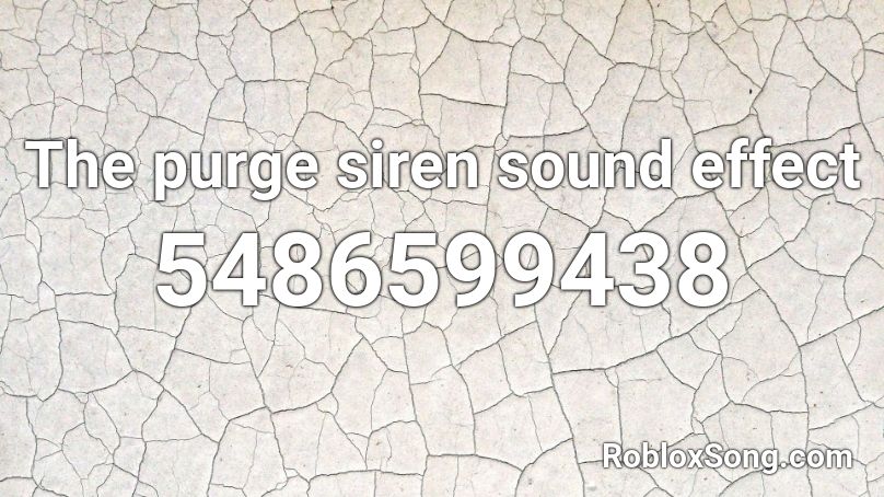 The Purge Siren Sound Effect Roblox Id Roblox Music Codes - roblox purge codes
