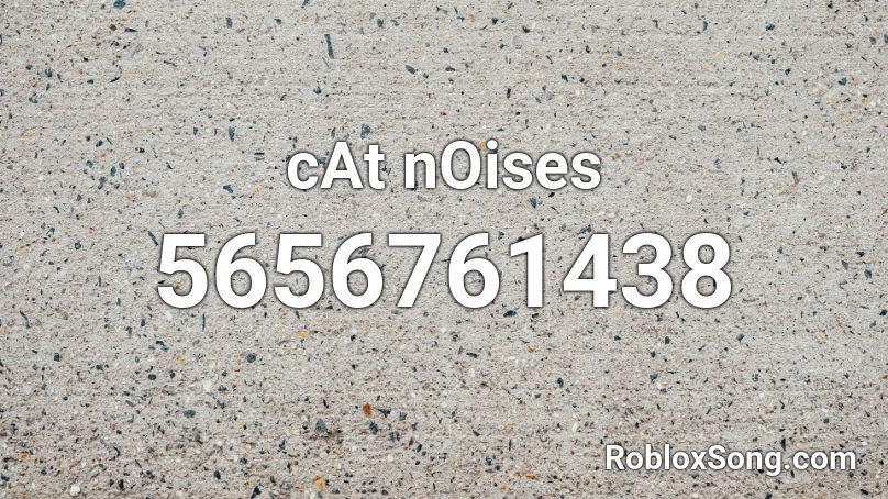 cAt nOises Roblox ID