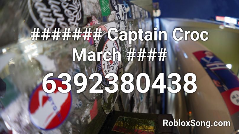 ####### Captain Croc March #### Roblox ID