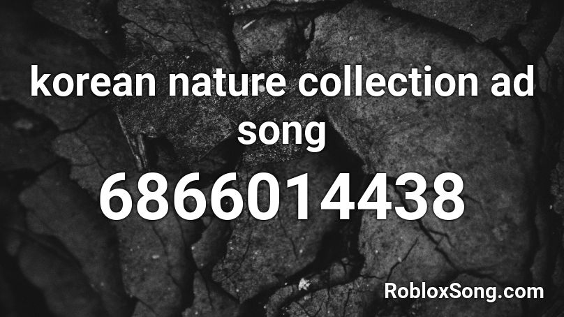 korean nature collection ad song Roblox ID