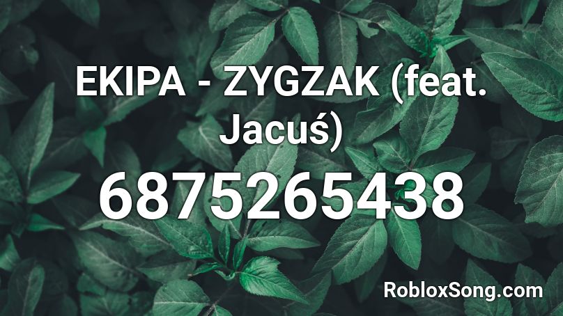 EKIPA - ZYGZAK (feat. Jacuś) Roblox ID - Roblox music codes