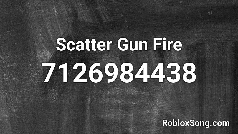 Scatter Gun Fire Roblox ID