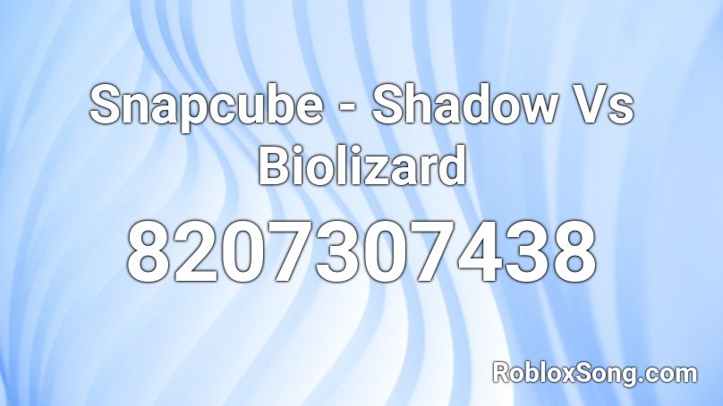 Snapcube - Shadow Vs Biolizard Roblox ID