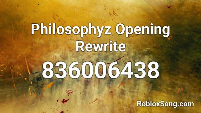 Philosophyz Opening Rewrite Roblox ID