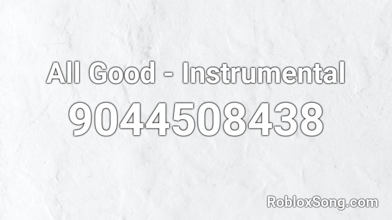 All Good - Instrumental Roblox ID
