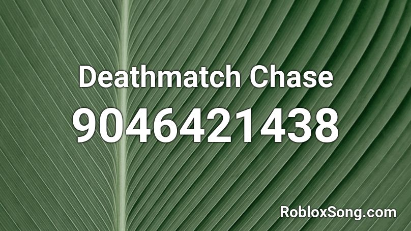 Deathmatch Chase Roblox ID