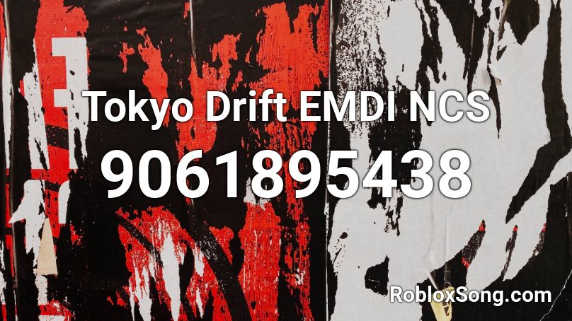 Tokyo Drift EMDI NCS Roblox ID