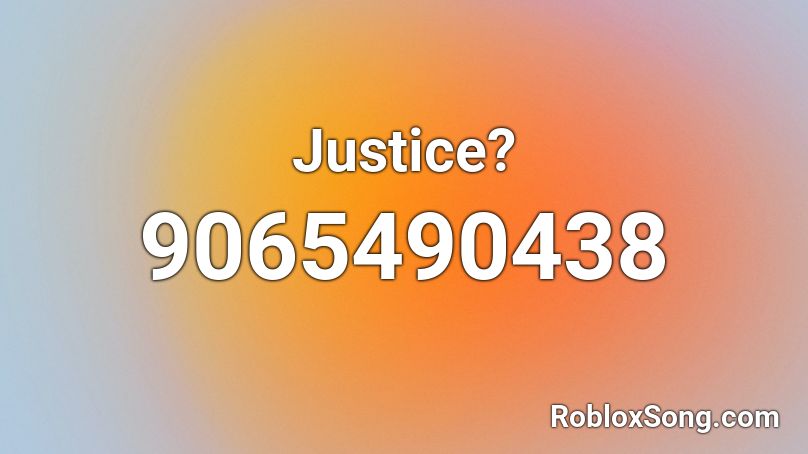 Justice? Roblox ID