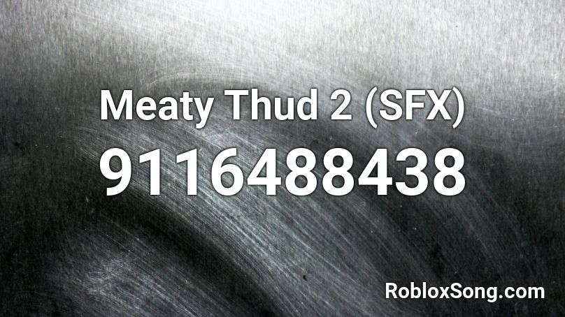 Meaty Thud 2 (SFX) Roblox ID