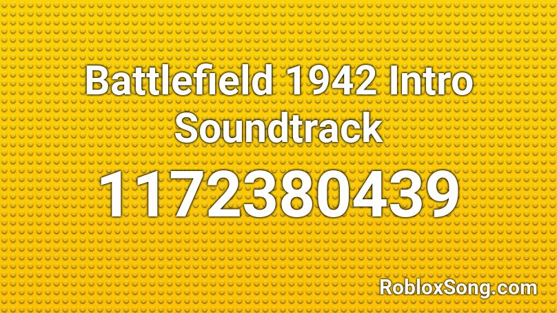 Battlefield 1942 Intro Soundtrack Roblox ID