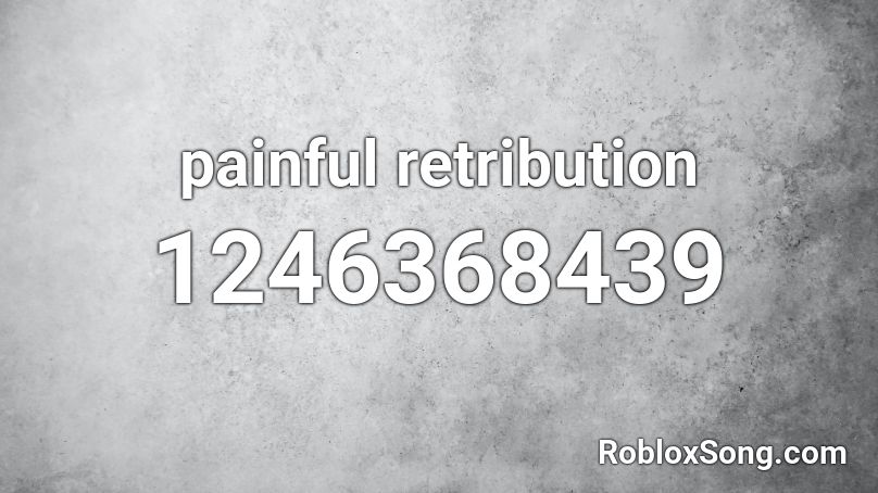 painful retribution Roblox ID