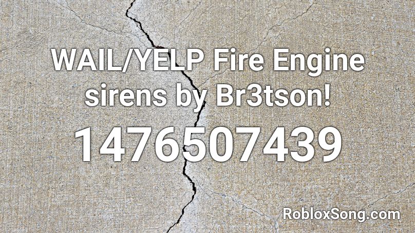 Wail Yelp Fire Engine Sirens By Br3tson Roblox Id Roblox Music Codes - roblox yelp siren loud