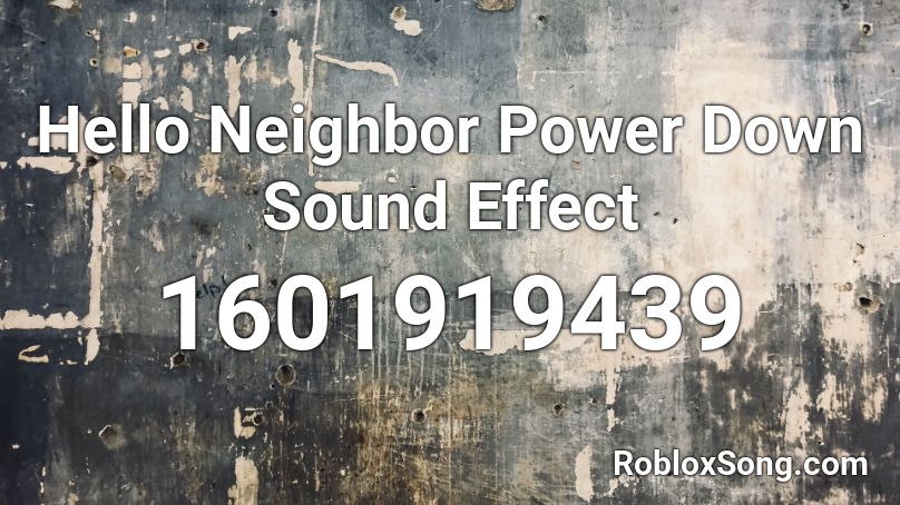 Hello Neighbor Power Down Sound Effect Roblox ID