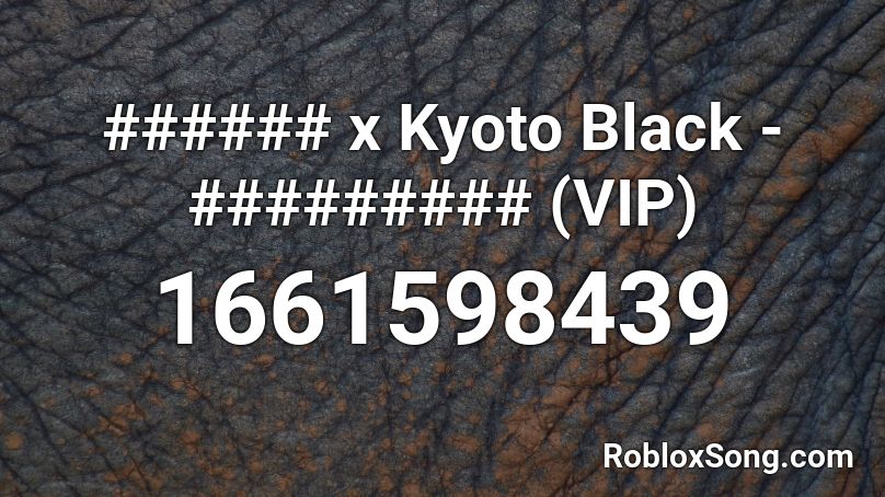 ###### x Kyoto Black - ######### (VIP) Roblox ID