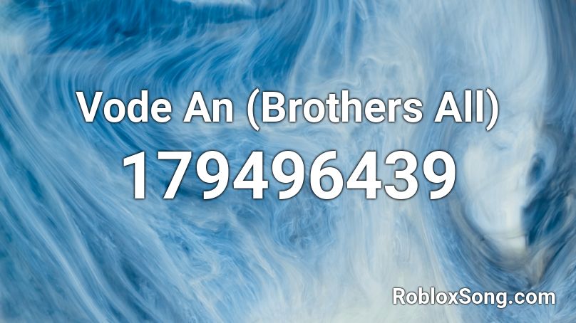 Vode An (Brothers All) Roblox ID