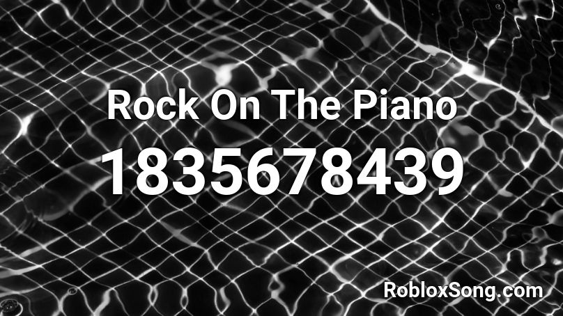 Rock On The Piano Roblox ID