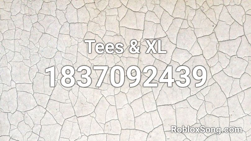 Tees & XL Roblox ID