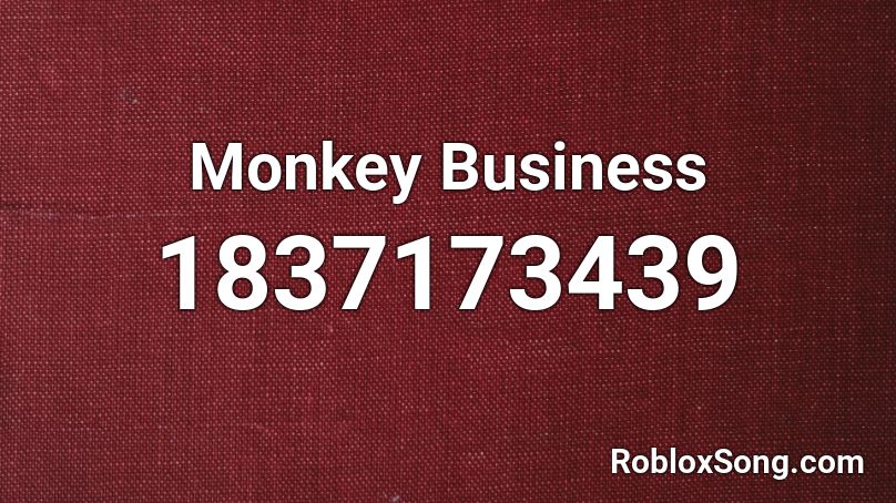 Monkey Business Roblox ID