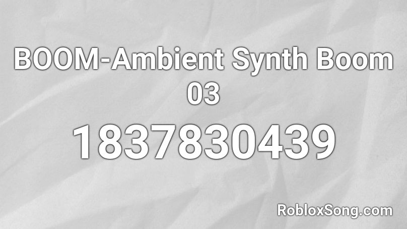 BOOM-Ambient Synth Boom 03 Roblox ID