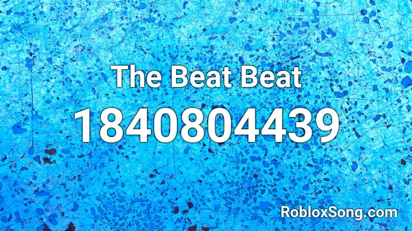 The Beat Beat Roblox ID