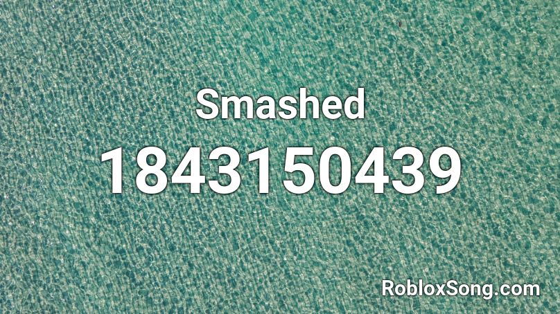 Smashed Roblox ID