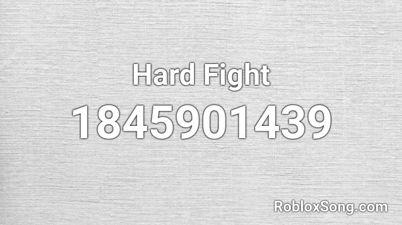 Hard Fight Roblox ID