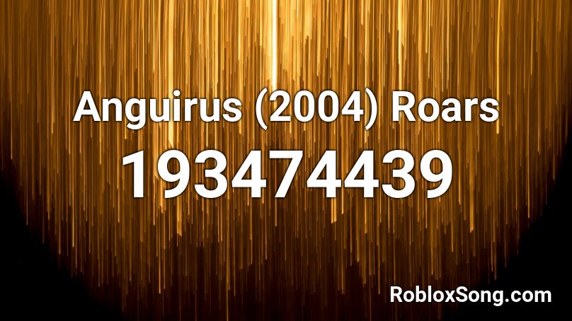 Anguirus (2004) Roars Roblox ID