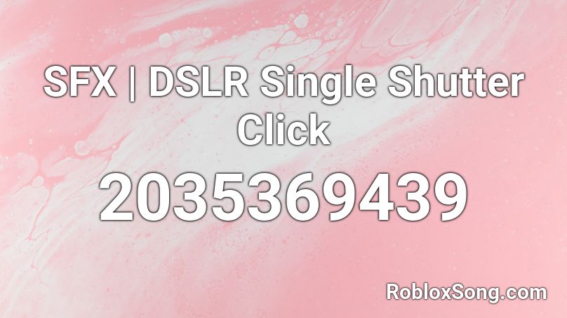 SFX | DSLR Single Shutter Click Roblox ID