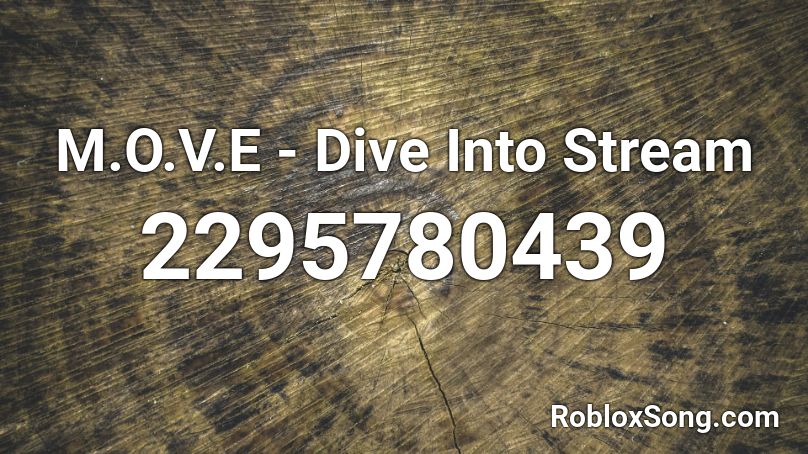 M.O.V.E - Dive Into Stream Roblox ID