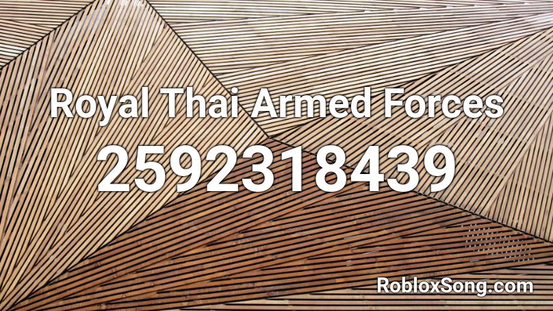 Royal Thai Armed Forces Roblox Id Roblox Music Codes - roblox armed forces